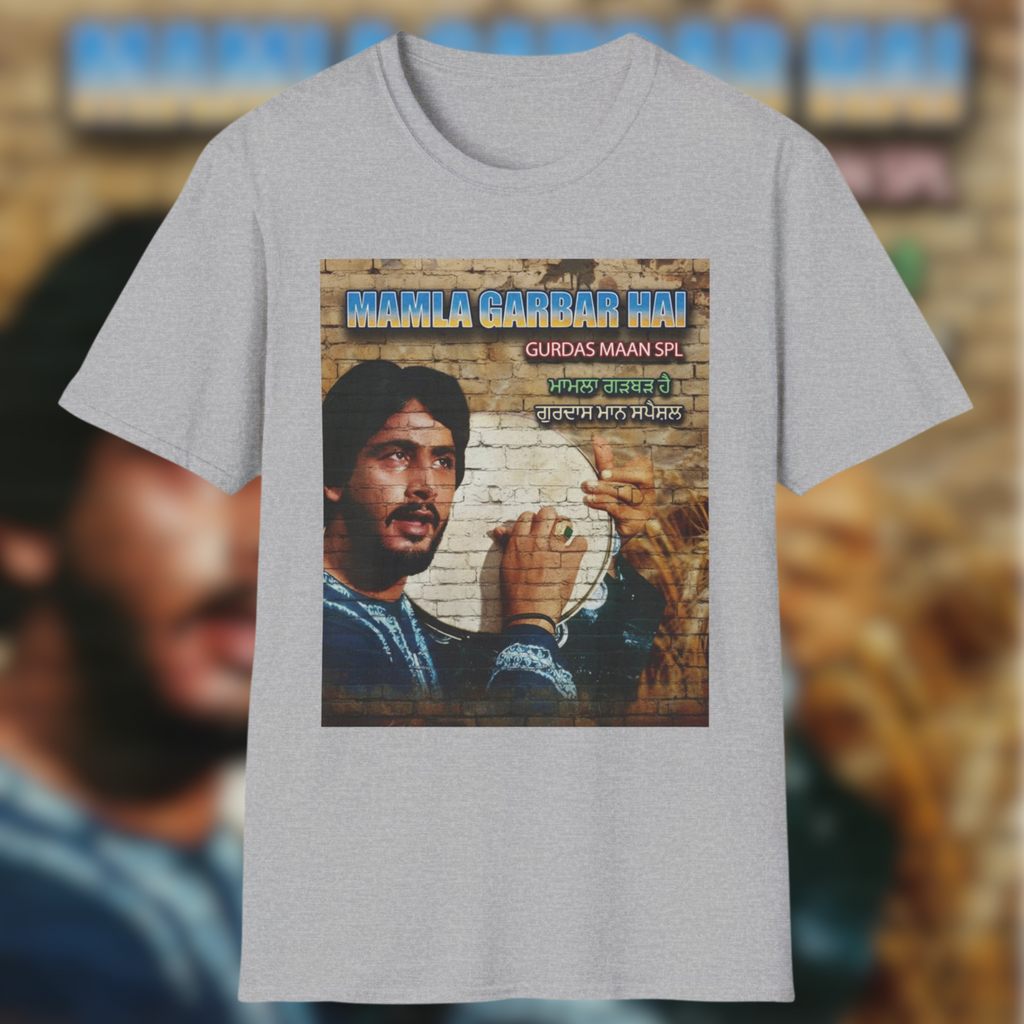 Gurdas Mann – Mamla Garbar Hai Unisex Desi T-Shirt