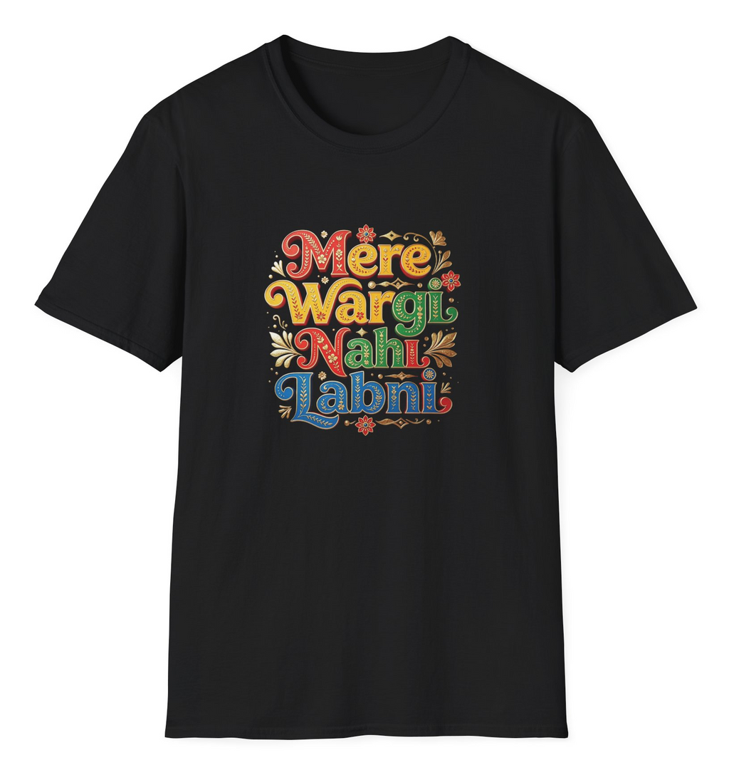 Mere Wargi Nahi Labni T-Shirt - No other like me