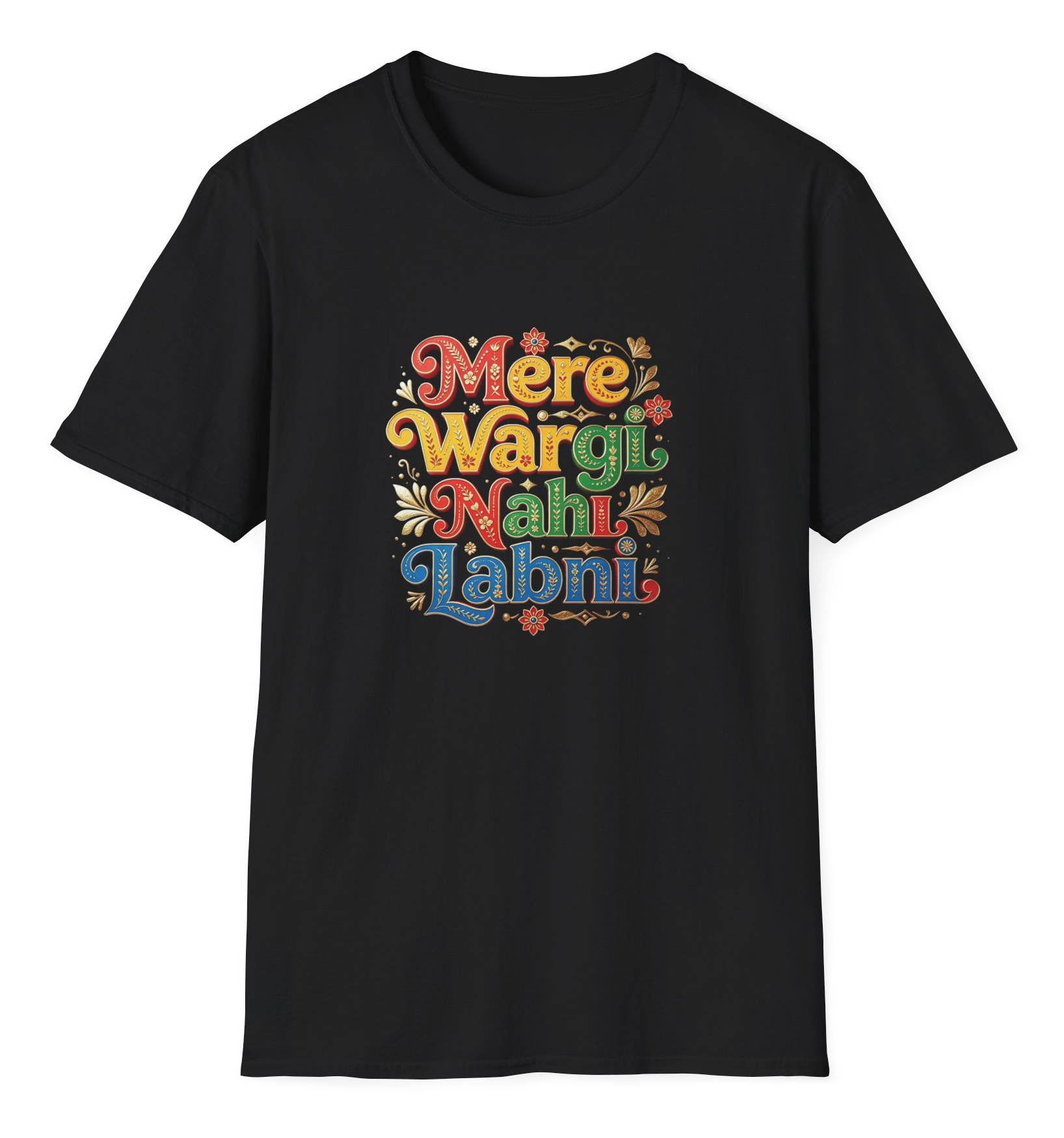 Mere Wargi Nahi Labni T-Shirt - No other like me