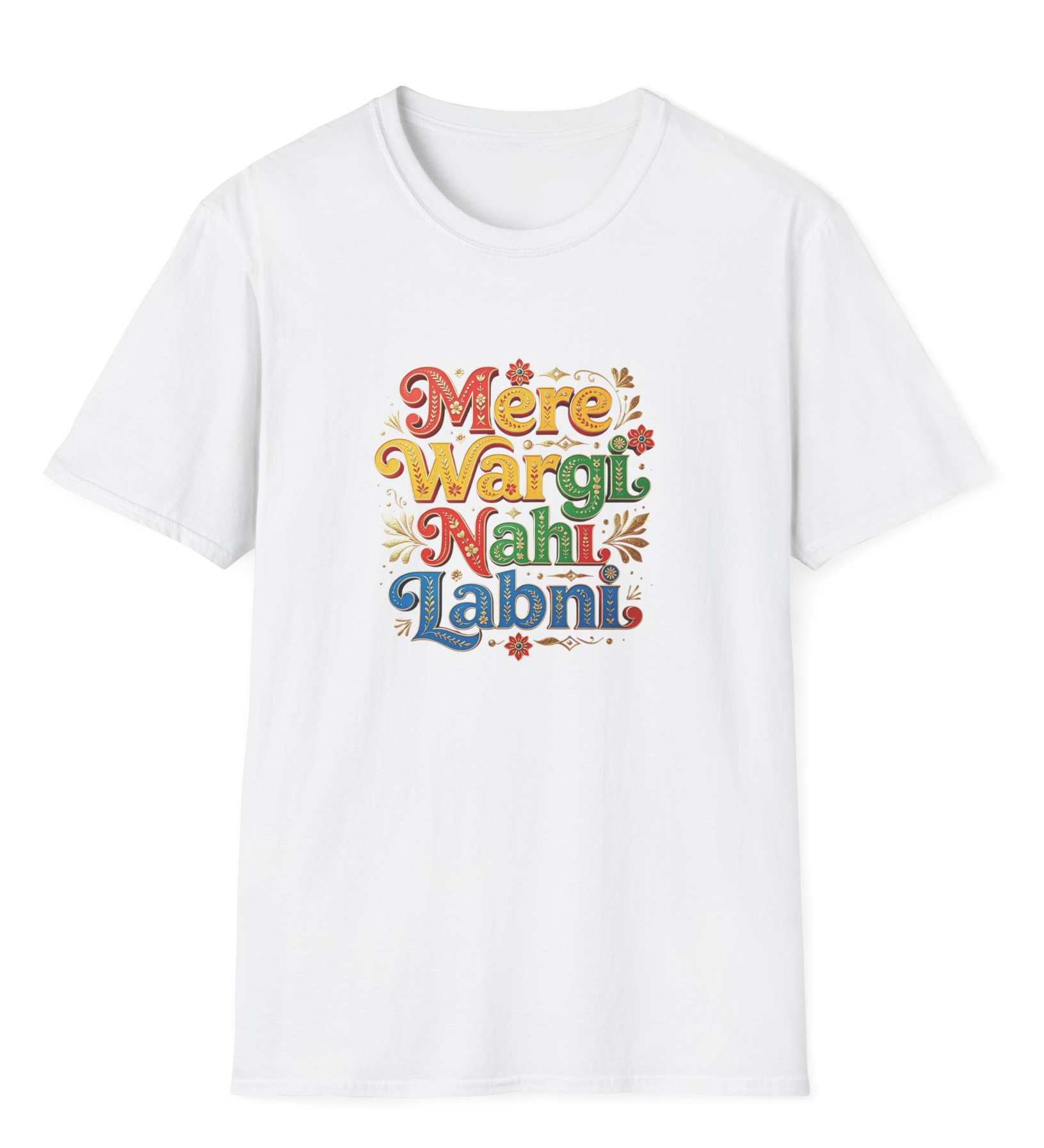 Mere Wargi Nahi Labni T-Shirt - No other like me