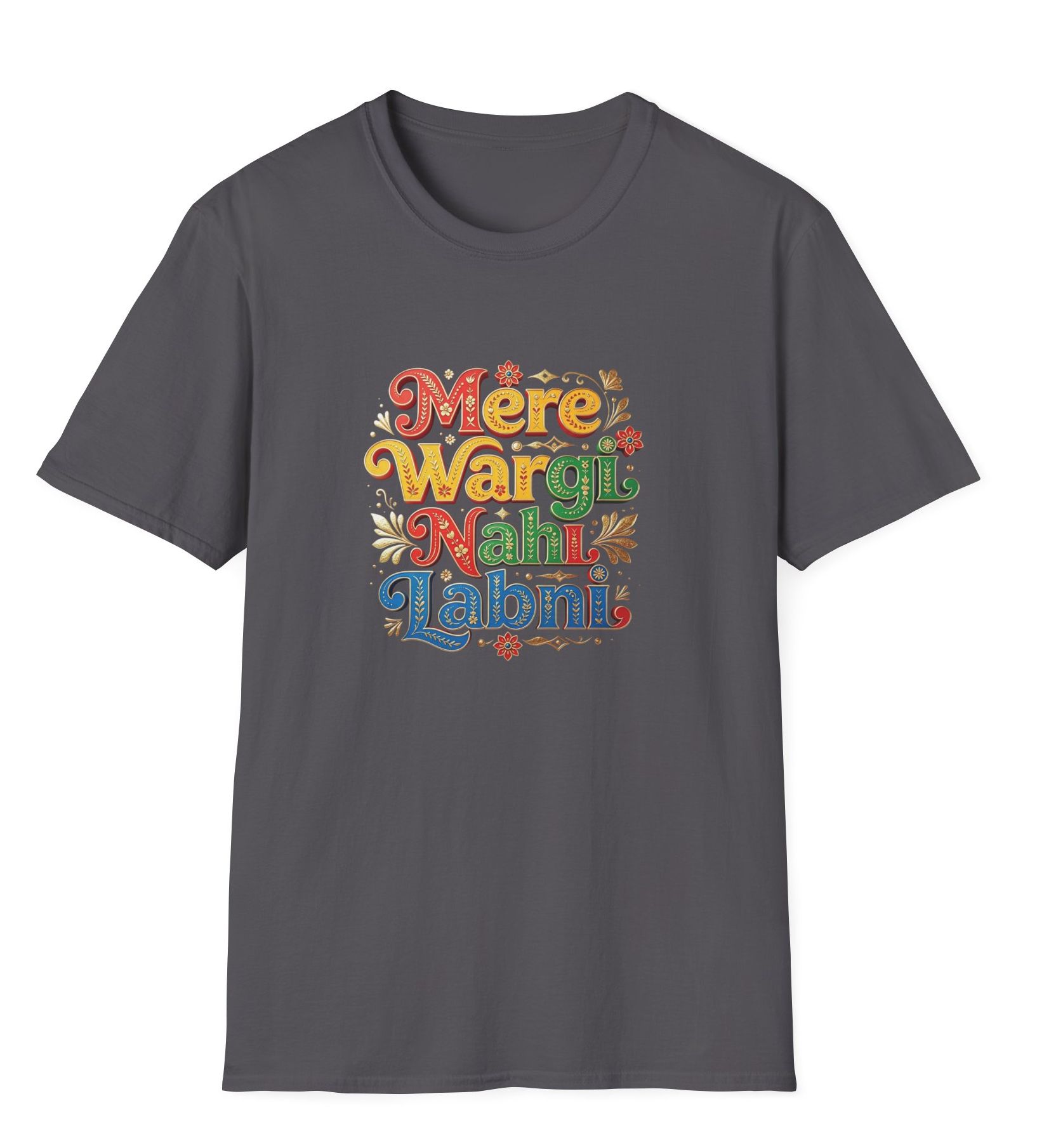 Mere Wargi Nahi Labni T-Shirt - No other like me