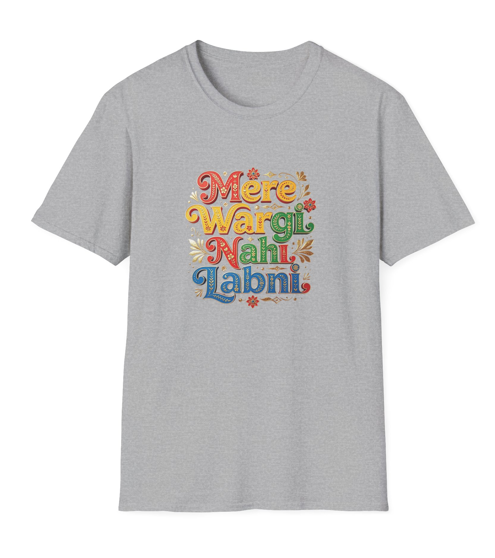Mere Wargi Nahi Labni T-Shirt - No other like me